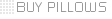 BUY PILLOWS