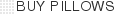 BUY PILLOWS